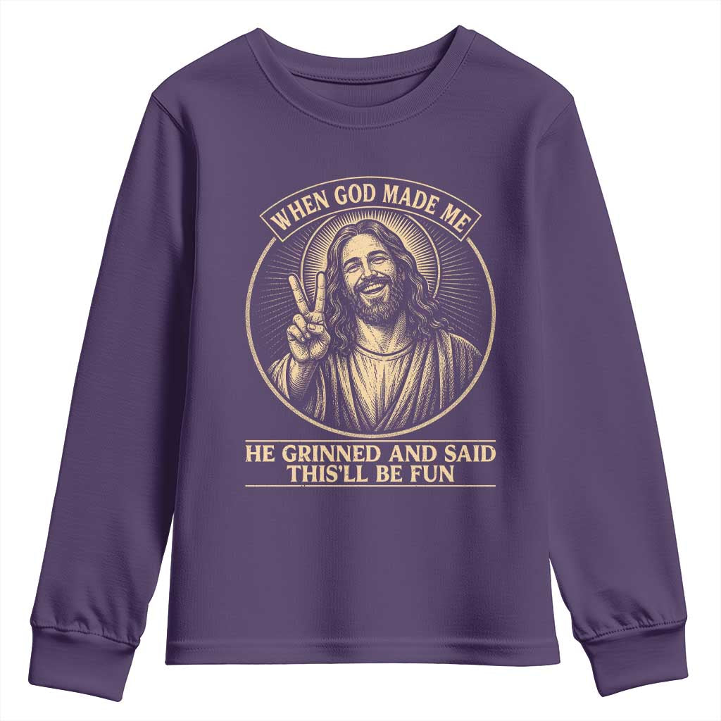 When God Made Me He Grinned And Said This Will Be Fun Youth Sweatshirt Funny Christian Jesus TS12 Purple Print Your Wear