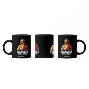 Funny Religious Jesus Coffee Mug When God Made Me He Grinned And Said This Will Be Fun TS12 Print Your Wear
