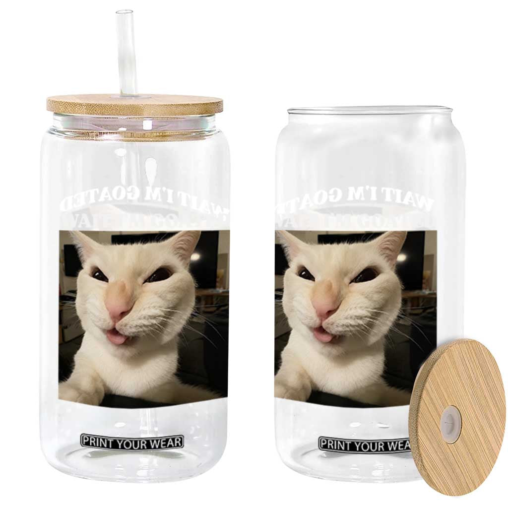Funny Cat Meme Lover Glass Can Wait Im Goated TS12 Print Your Wear