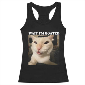 Funny Cat Meme Lover Racerback Tank Top Wait Im Goated TS12 Black Print Your Wear
