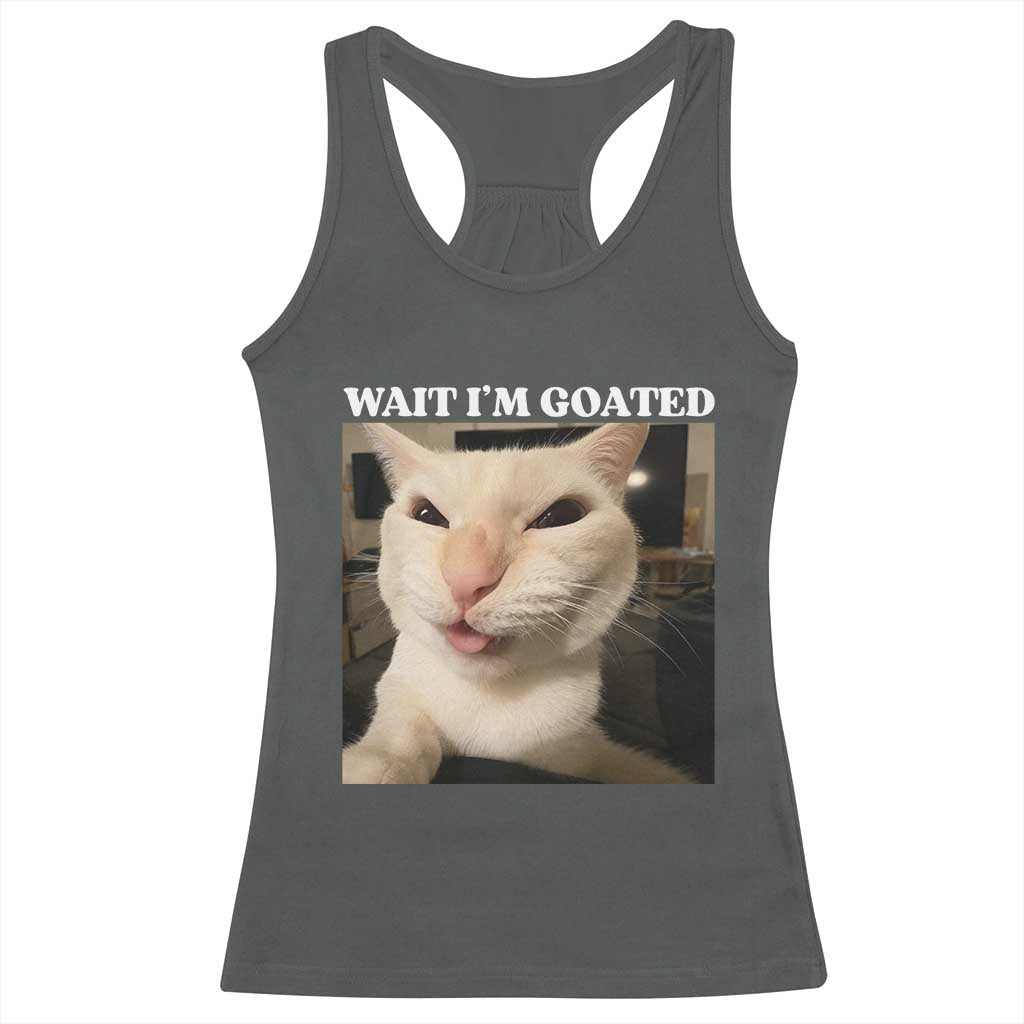 Funny Cat Meme Lover Racerback Tank Top Wait Im Goated TS12 Dark Heather Print Your Wear