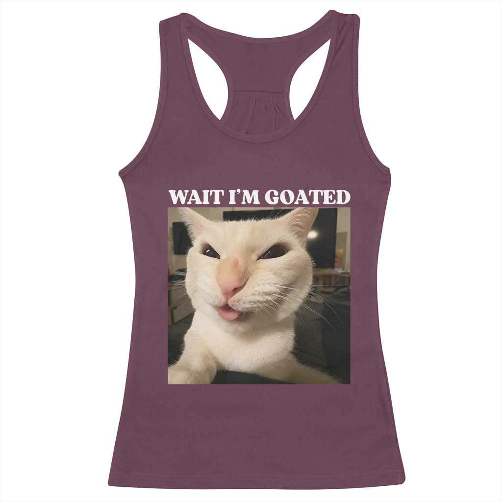 Funny Cat Meme Lover Racerback Tank Top Wait Im Goated TS12 Maroon Print Your Wear