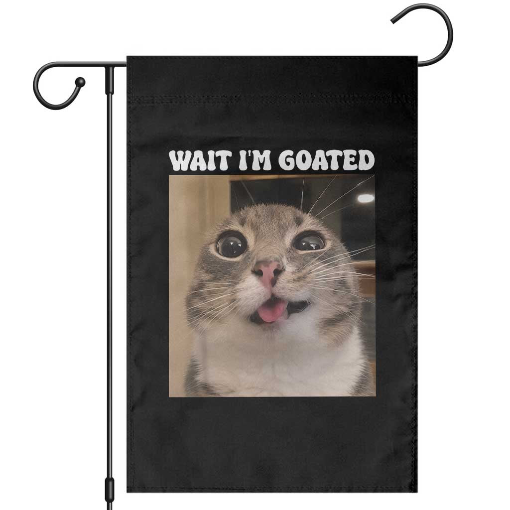 Funny Silly Cat Meme Garden Flag Wait Im Goated TS12 Black Print Your Wear