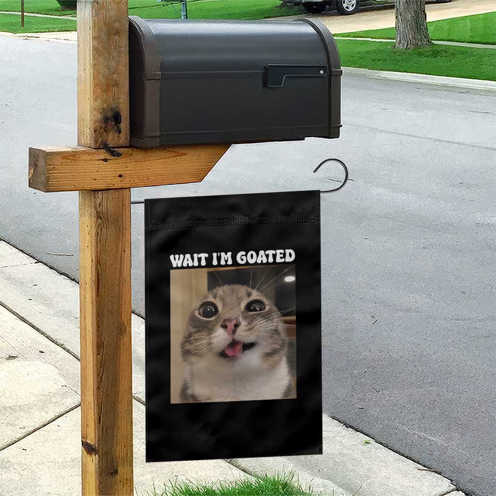 Funny Silly Cat Meme Garden Flag Wait Im Goated TS12 Print Your Wear