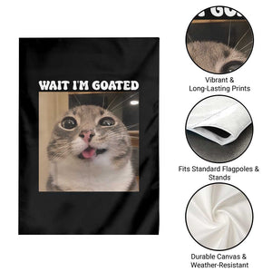 Funny Silly Cat Meme Garden Flag Wait Im Goated TS12 Print Your Wear