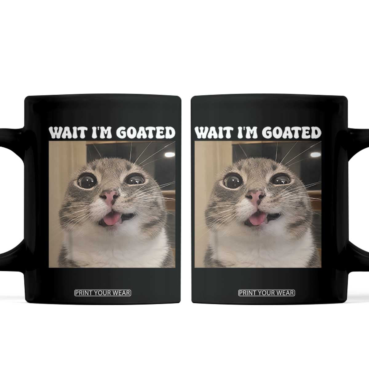 Funny Silly Cat Meme Coffee Mug Wait Im Goated TS12 Black Print Your Wear