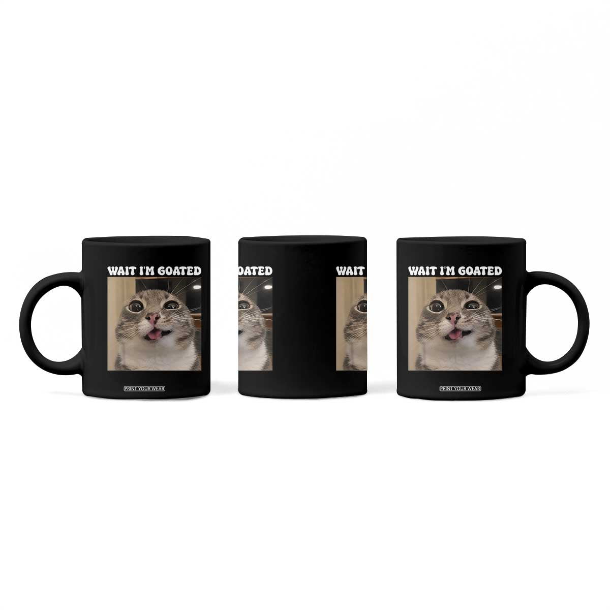 Funny Silly Cat Meme Coffee Mug Wait Im Goated TS12 Print Your Wear