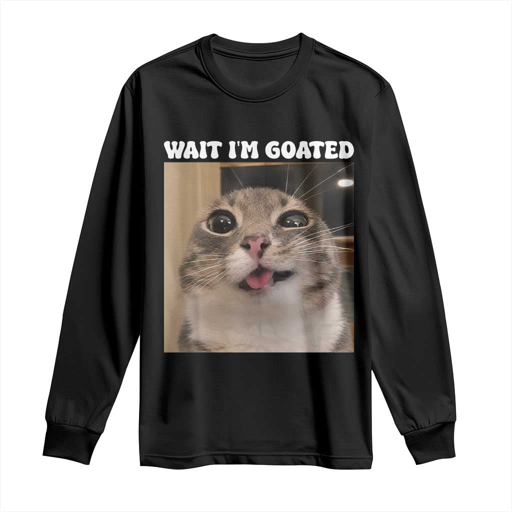 Funny Silly Cat Meme Long Sleeve Shirt Wait Im Goated TS12 Black Print Your Wear