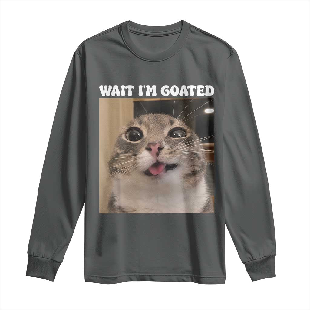 Funny Silly Cat Meme Long Sleeve Shirt Wait Im Goated TS12 Dark Heather Print Your Wear