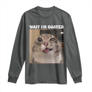 Funny Silly Cat Meme Long Sleeve Shirt Wait Im Goated TS12 Dark Heather Print Your Wear