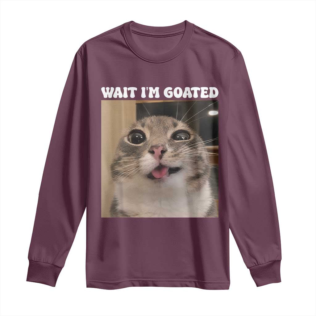 Funny Silly Cat Meme Long Sleeve Shirt Wait Im Goated TS12 Maroon Print Your Wear