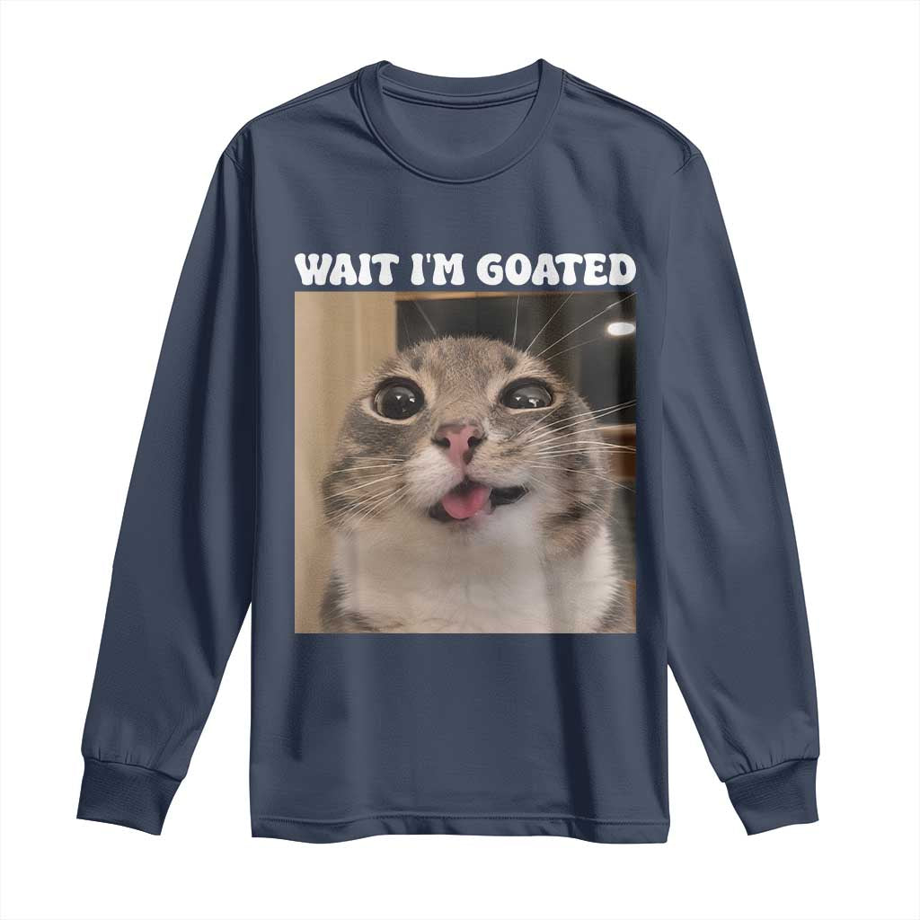 Funny Silly Cat Meme Long Sleeve Shirt Wait Im Goated TS12 Navy Print Your Wear