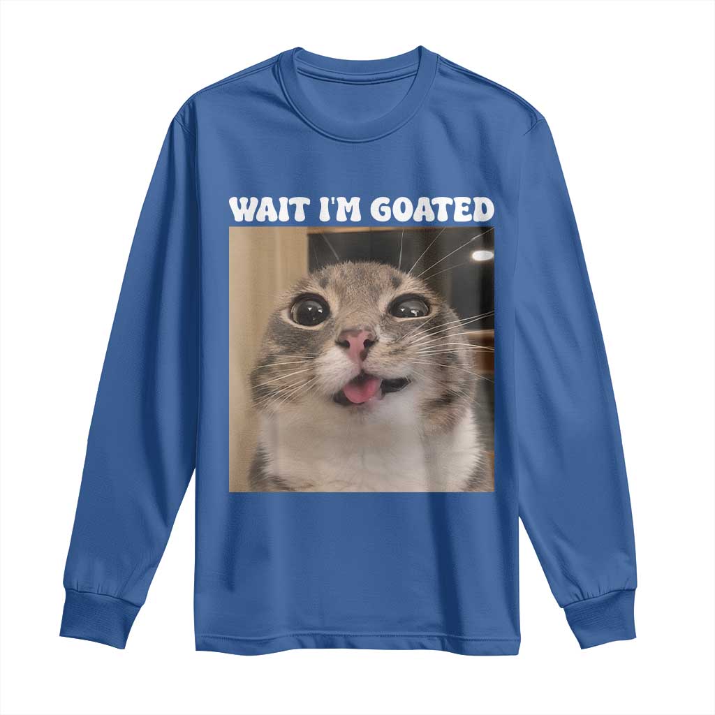 Funny Silly Cat Meme Long Sleeve Shirt Wait Im Goated TS12 Royal Blue Print Your Wear