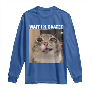 Funny Silly Cat Meme Long Sleeve Shirt Wait Im Goated TS12 Royal Blue Print Your Wear