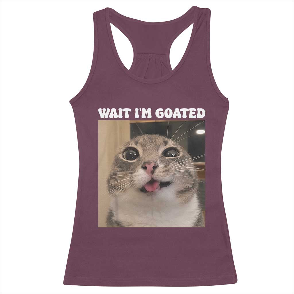 Funny Silly Cat Meme Racerback Tank Top Wait Im Goated TS12 Maroon Print Your Wear