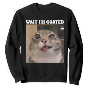 Funny Silly Cat Meme Sweatshirt Wait Im Goated TS12 Black Print Your Wear
