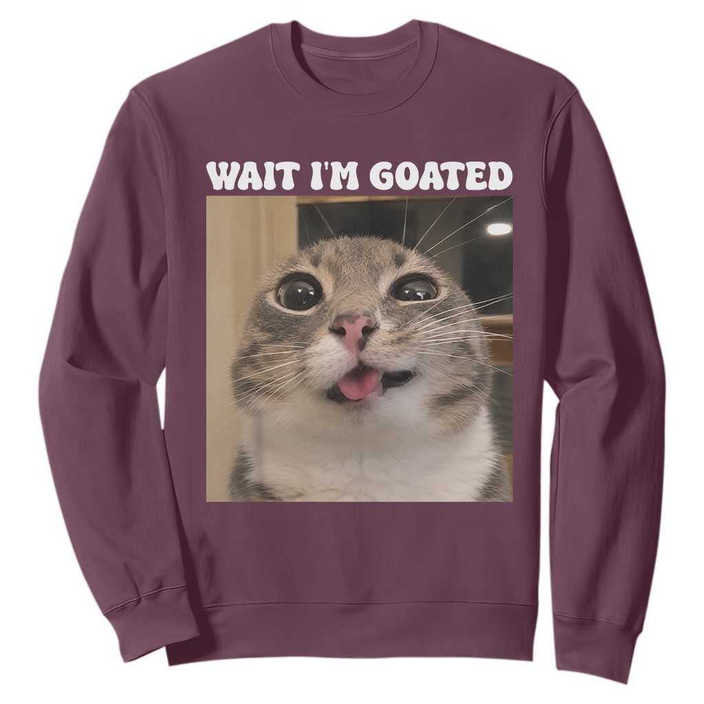 Funny Silly Cat Meme Sweatshirt Wait Im Goated TS12 Maroon Print Your Wear