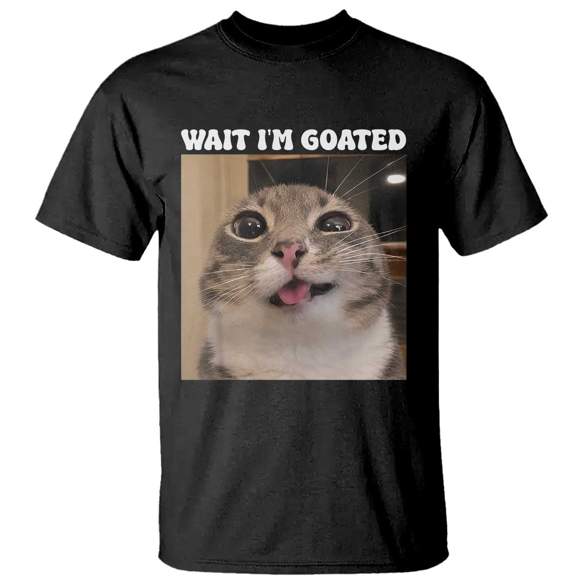 Funny Silly Cat Meme T Shirt Wait Im Goated TS12 Black Print Your Wear