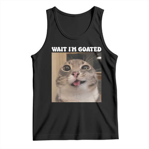 Funny Silly Cat Meme Tank Top Wait Im Goated TS12 Black Print Your Wear