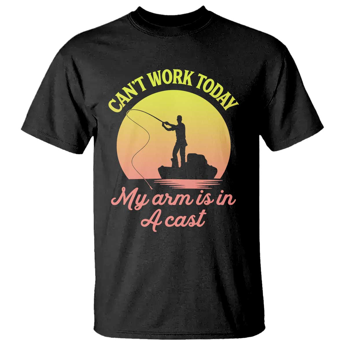 Funny Fishing Enthusiast Gift T Shirt I Cant Work Today My Arm Is In A Cast TS12 Black Print Your Wear