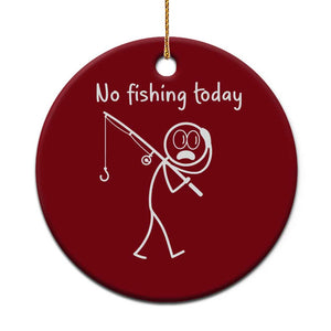 Funny Angler Gift Ceramic Ornament No Fishing Today TS12 1pc Red Print Your Wear