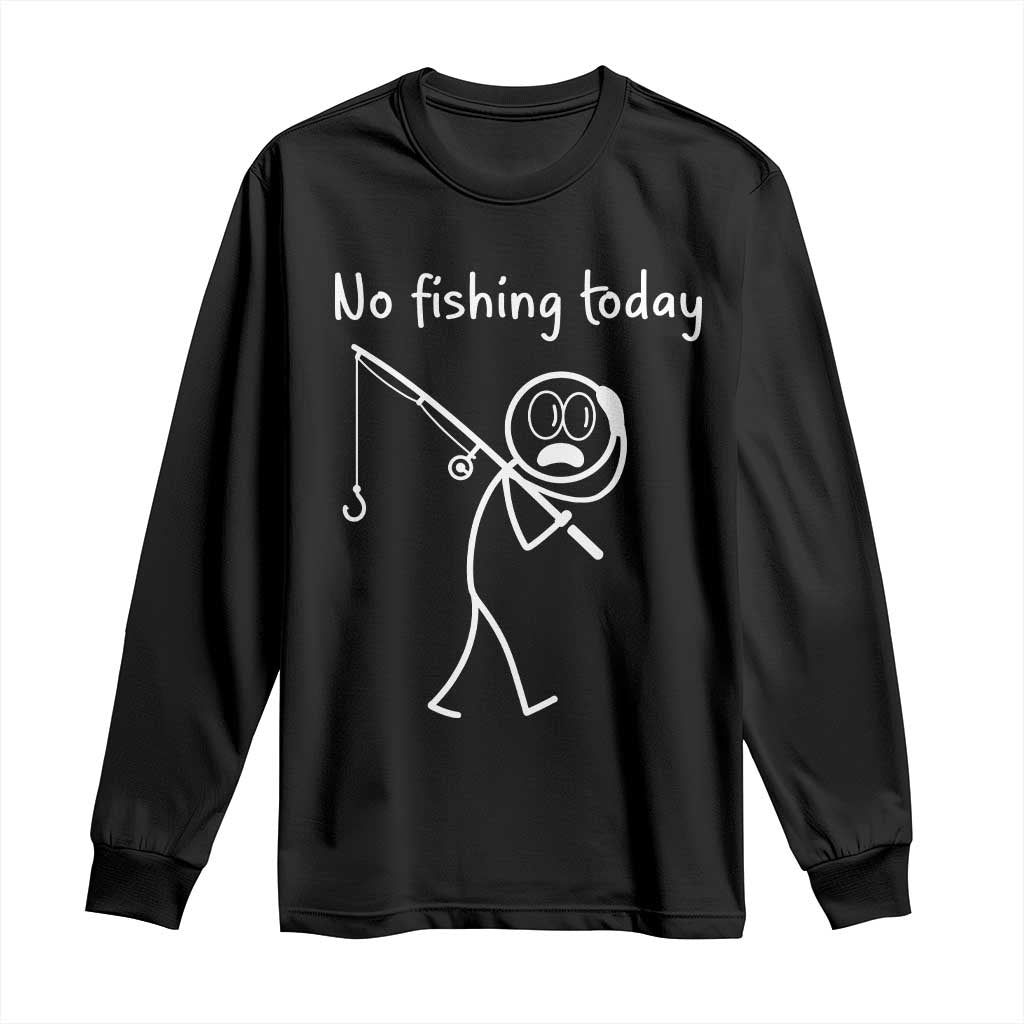 Funny Angler Gift Long Sleeve Shirt No Fishing Today TS12 Black Print Your Wear