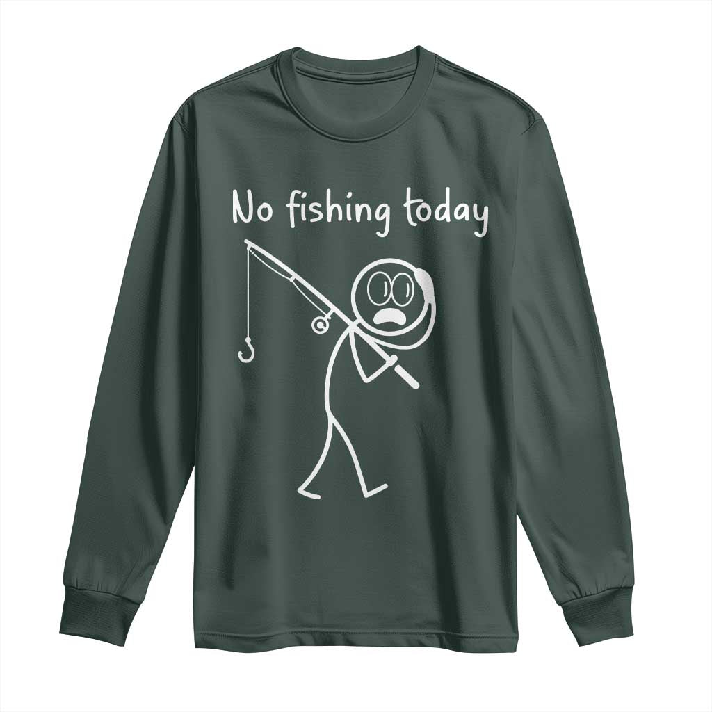 Funny Angler Gift Long Sleeve Shirt No Fishing Today TS12 Dark Forest Green Print Your Wear