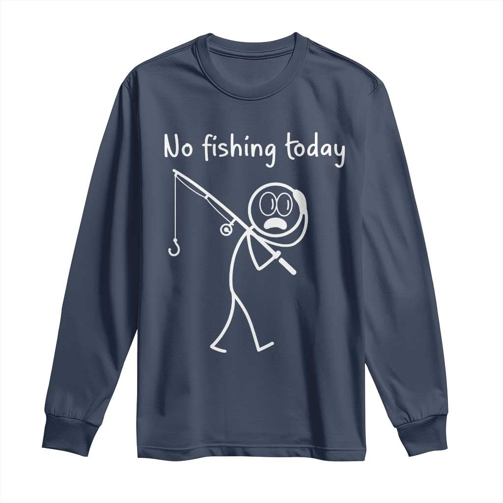 Funny Angler Gift Long Sleeve Shirt No Fishing Today TS12 Navy Print Your Wear