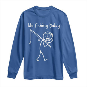 Funny Angler Gift Long Sleeve Shirt No Fishing Today TS12 Royal Blue Print Your Wear