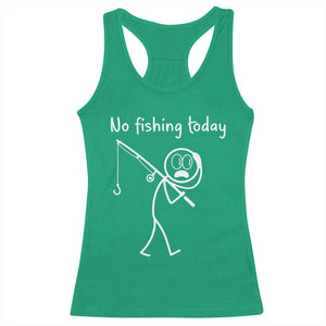 Funny Angler Gift Racerback Tank Top No Fishing Today TS12 Irish Green Print Your Wear