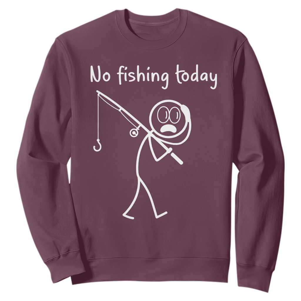 Funny Angler Gift Sweatshirt No Fishing Today TS12 Maroon Print Your Wear