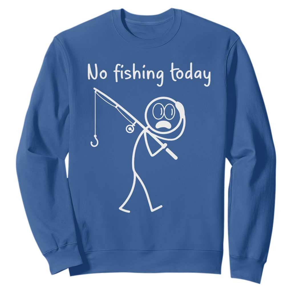 Funny Angler Gift Sweatshirt No Fishing Today TS12 Royal Blue Print Your Wear