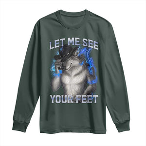 Funny Alpha Wolf Ironic Meme Long Sleeve Shirt Let Me See Your Feet TS12 Dark Forest Green Print Your Wear