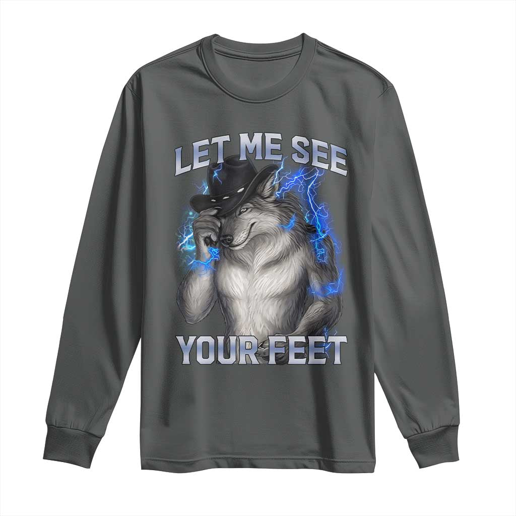 Funny Alpha Wolf Ironic Meme Long Sleeve Shirt Let Me See Your Feet TS12 Dark Heather Print Your Wear