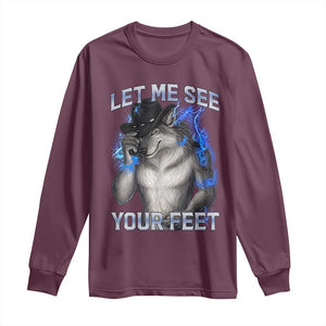 Funny Alpha Wolf Ironic Meme Long Sleeve Shirt Let Me See Your Feet TS12 Maroon Print Your Wear
