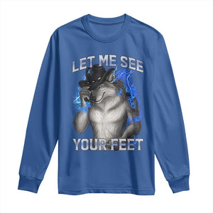 Funny Alpha Wolf Ironic Meme Long Sleeve Shirt Let Me See Your Feet TS12 Royal Blue Print Your Wear