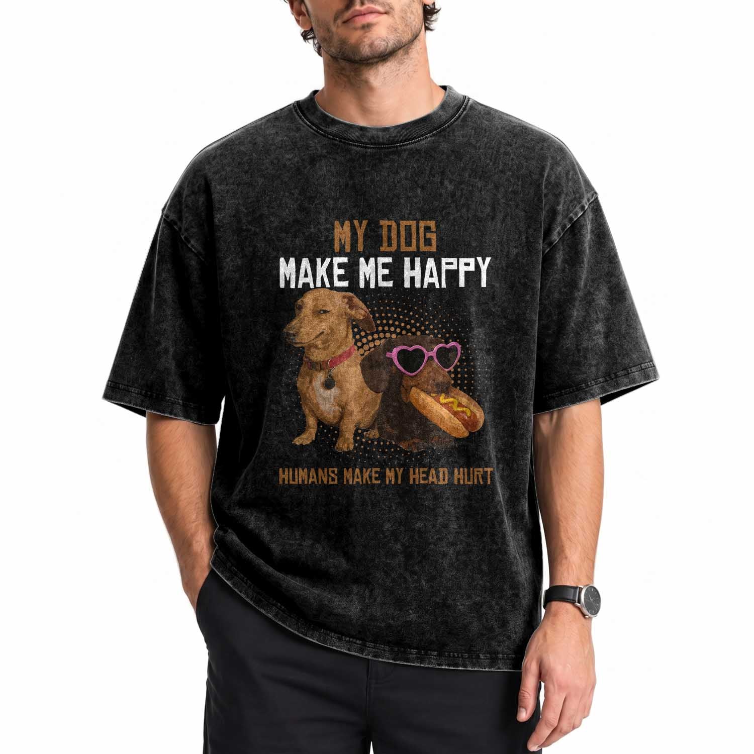 Funny Dachshund Dog Meme Washed Cotton T-Shirt My Dog Make Me Happy