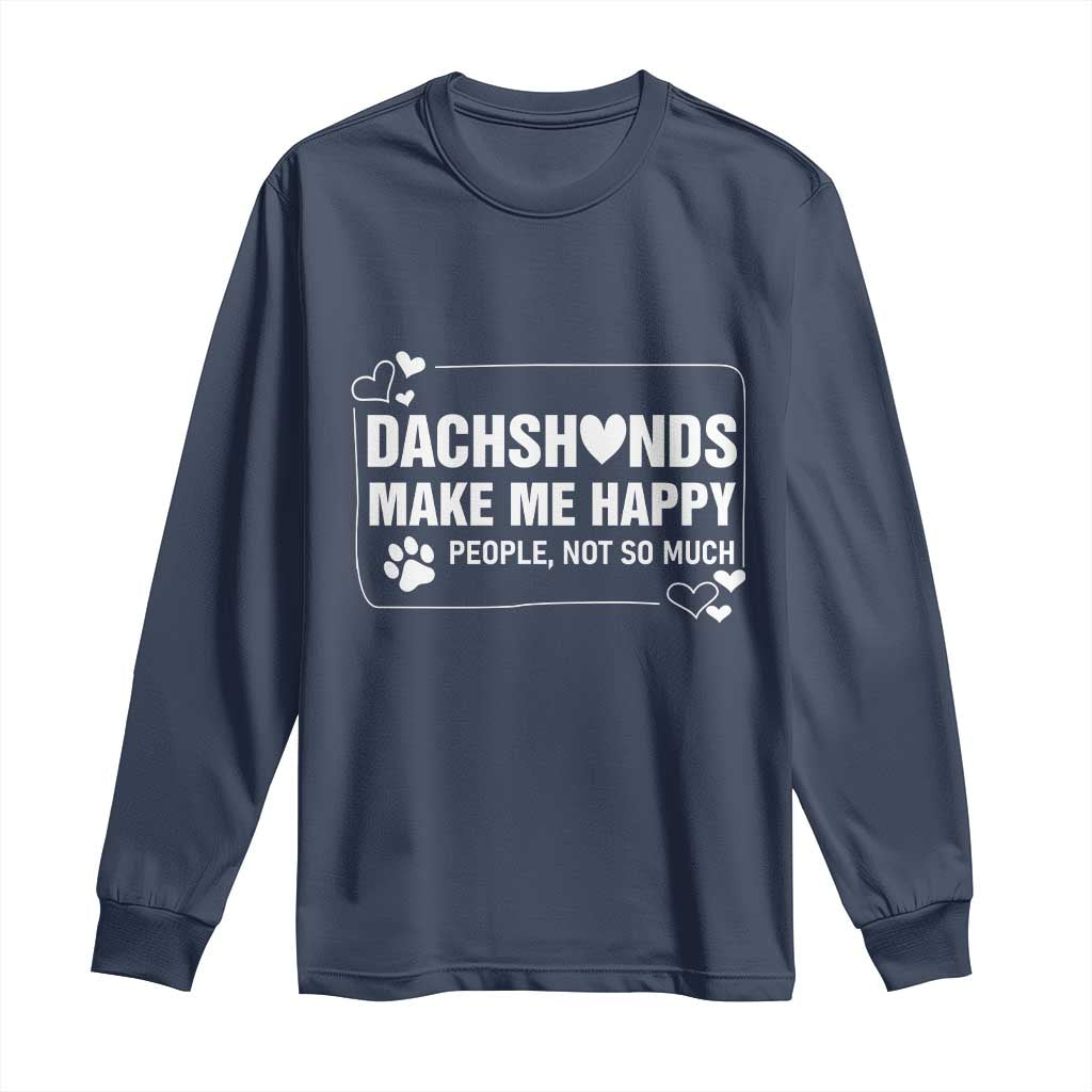 Dog Lover Long Sleeve Shirt Dachshunds Make Me Happy Quote TS12 Navy Print Your Wear