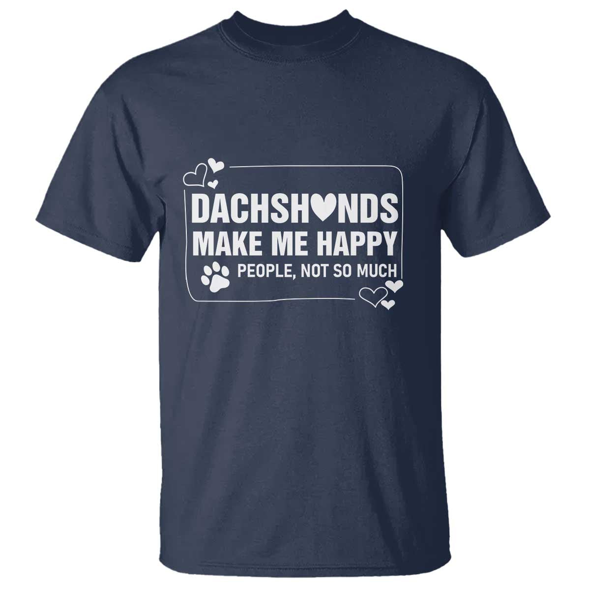 Dog Lover T Shirt Dachshunds Make Me Happy Quote TS12 Navy Print Your Wear