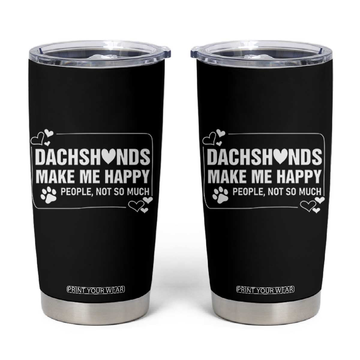 Dog Lover Tumbler Cup Dachshunds Make Me Happy Quote TS12 Black Print Your Wear