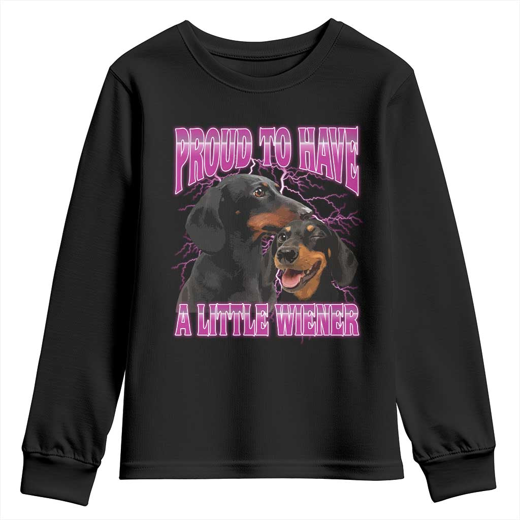Funny Dachshund Dog Meme Youth Sweatshirt Proud To Have A Little Wiener TS12 Black Print Your Wear
