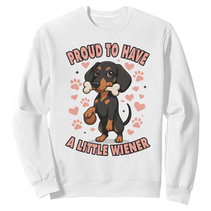Dachshund Dog Lover Sweatshirt Proud To Have A Little Wiener TS12 White Print Your Wear