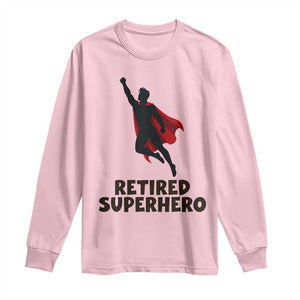 Retired Superhero Retirement Gift Long Sleeve Shirt Flying Red Cape Silhouette Graphic TS12 Light Pink Print Your Wear