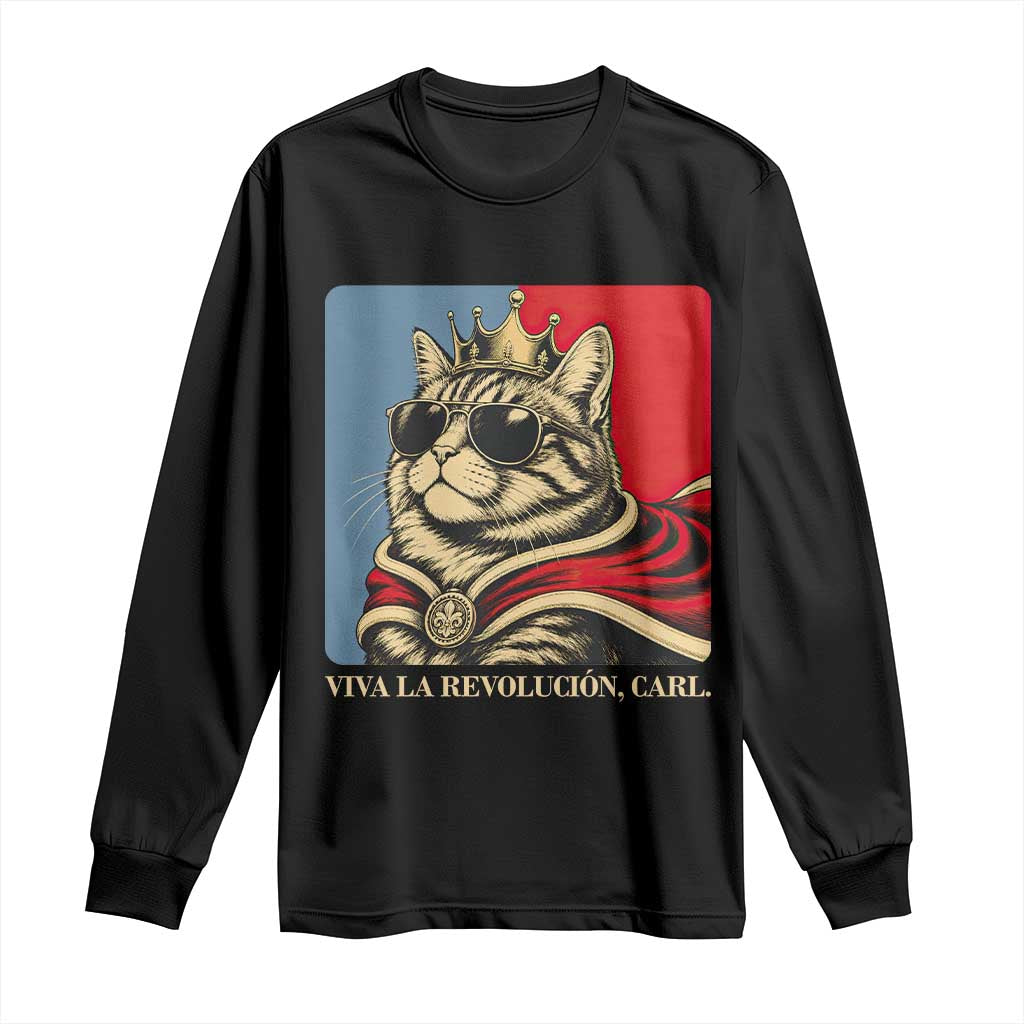 Viva La Revolucion Carl Long Sleeve Shirt Funny Royal Princess Cat Meme Gift