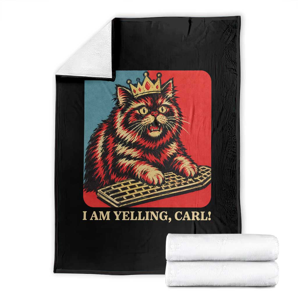 I Am Yelling Carl Throw Blanket Vintage Royal Princess Cat Meme Gift