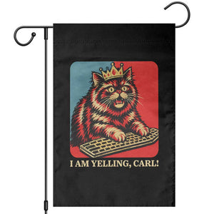 I Am Yelling Carl Garden Flag Vintage Royal Princess Cat Meme Gift