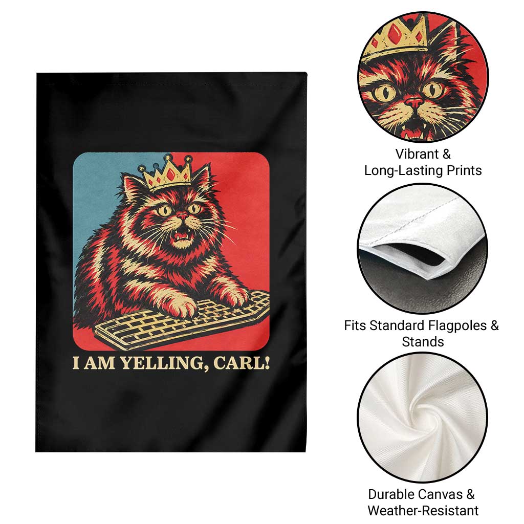 I Am Yelling Carl Garden Flag Vintage Royal Princess Cat Meme Gift