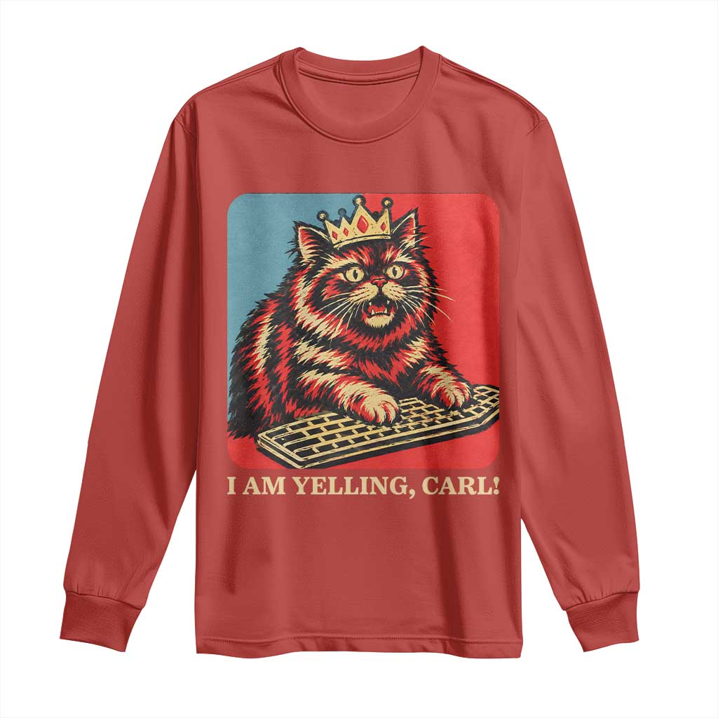 I Am Yelling Carl Long Sleeve Shirt Vintage Royal Princess Cat Meme Gift