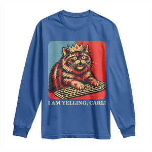 I Am Yelling Carl Long Sleeve Shirt Vintage Royal Princess Cat Meme Gift