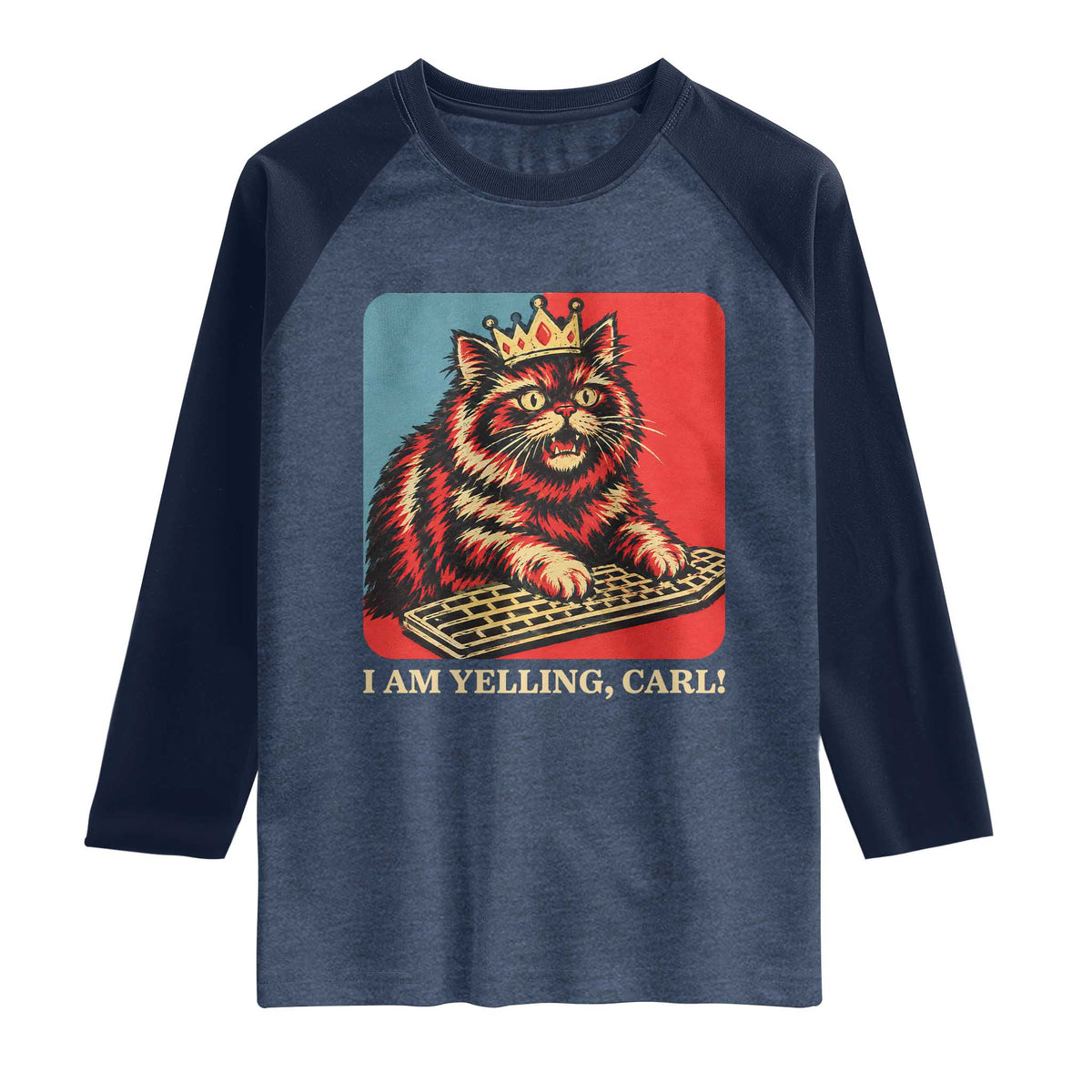 I Am Yelling Carl Raglan Shirt Vintage Royal Princess Cat Meme Gift